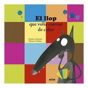 EL LLOP QUE VOLIA CANVIAR DE COLOR | 9782733879917 | LALLEMAND, ORIANNE/THUILLIER, ÉLÉONORE | Llibreria Online de Vilafranca del Penedès | Comprar llibres en català