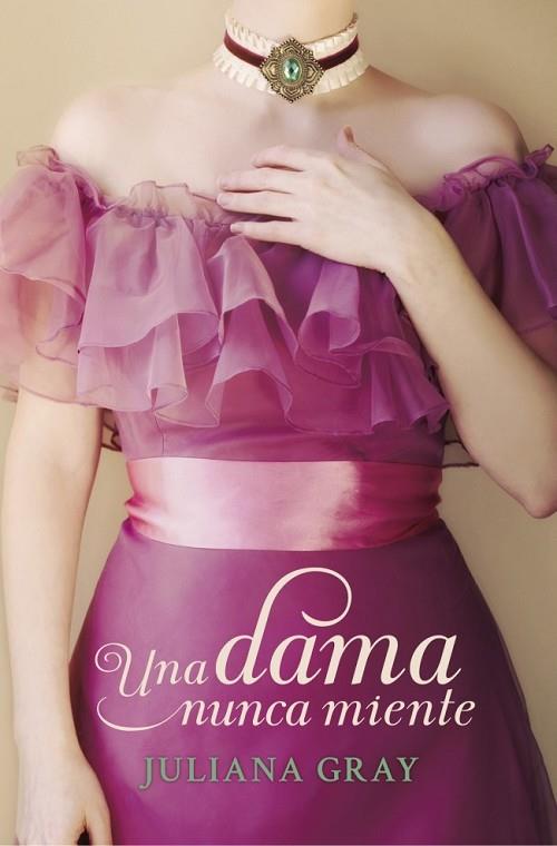 UNA DAMA NUNCA MIENTE | 9788401384431 | GRAY, JULIANA | Llibreria L'Odissea - Libreria Online de Vilafranca del Penedès - Comprar libros