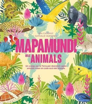 MAPAMUNDI DELS ANIMALS | 9788419095619 | CASSANY, MIA/OUEDERNI, NATHALIE | Llibreria Online de Vilafranca del Penedès | Comprar llibres en català