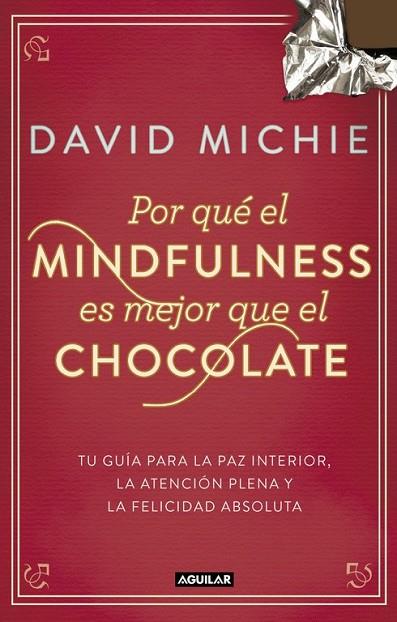 POR QUÉ EL MINDFULNESS ES MEJOR QUE EL CHOCOLATE | 9788403014985 | MICHIE, DAVID | Llibreria Online de Vilafranca del Penedès | Comprar llibres en català