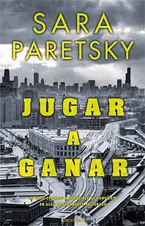 JUGAR A GANAR | 9788466643528 | PARETSKY, SARA | Llibreria Online de Vilafranca del Penedès | Comprar llibres en català