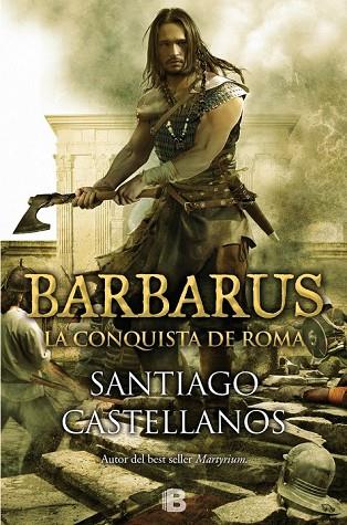 BARBARUS LA CONQUISTA DE ROMA | 9788466656498 | CASTELLANOS GARCIA, SANTIAGO MIGUEL | Llibreria Online de Vilafranca del Penedès | Comprar llibres en català