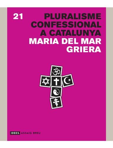 PLURALISME CONFESSIONAL A CATALUNYA | 9788415002901 | GRIERA LLONCH, MARIA DEL MAR | Llibreria Online de Vilafranca del Penedès | Comprar llibres en català