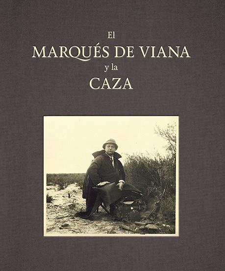 EL MARQUÉS DE VIANA Y LA CAZA | 9788416714391 | GARCÍA-CARRANZA BENJUMEA, JUAN / FIGUEROA Y ALONSO-MARTÍNEZ, EDUARDO | Llibreria Online de Vilafranca del Penedès | Comprar llibres en català