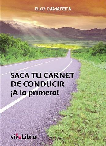 SACA TU CARNET DE CONDUCIR A LA PRIMERA | 9788415904212 | CAMAFEITA FERNÁNDEZ, ELOY | Llibreria L'Odissea - Libreria Online de Vilafranca del Penedès - Comprar libros