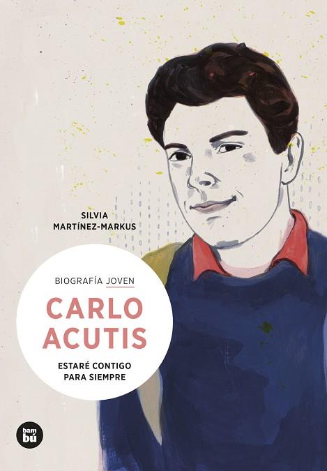 CARLO ACUTIS ESTARÉ CONTIGO PARA SIEMPRE | 9788483439418 | MARTÍNEZ-MARKUS, SILVIA | Llibreria Online de Vilafranca del Penedès | Comprar llibres en català