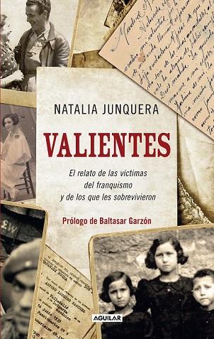 VALIENTES EL RELATO DE LAS VÍCTIMAS DEL FRANQUISMO Y DE LOS QUE LES SOBREVIVIER | 9788403101470 | JUNQUERA AÑÓN, NATALIA | Llibreria L'Odissea - Libreria Online de Vilafranca del Penedès - Comprar libros