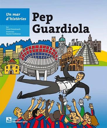 UN MAR D'HISTÒRIES PEP GUARDIOLA | 9788499792279 | DOMÈNECH QUINTANA, ORIOL | Llibreria Online de Vilafranca del Penedès | Comprar llibres en català