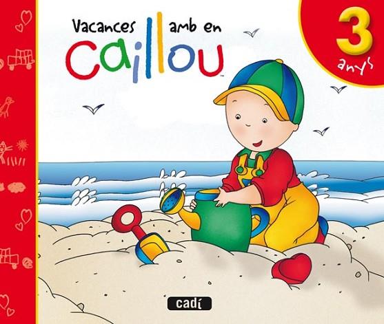 VACANCES AMB EN CAILLOU 3 ANYS | 9788447460526 | AA.VV | Llibreria L'Odissea - Libreria Online de Vilafranca del Penedès - Comprar libros