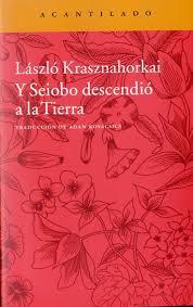 Y SEIOBO DESCENDIÓ A LA TIERRA | 9788416011452 | KRASZNAHORKAI, LASZLO | Llibreria L'Odissea - Libreria Online de Vilafranca del Penedès - Comprar libros