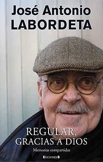 REGULAR GRACIAS A DIOS | 9788466644129 | LABORDETA SUBIAS, JOSE ANTONIO | Llibreria Online de Vilafranca del Penedès | Comprar llibres en català