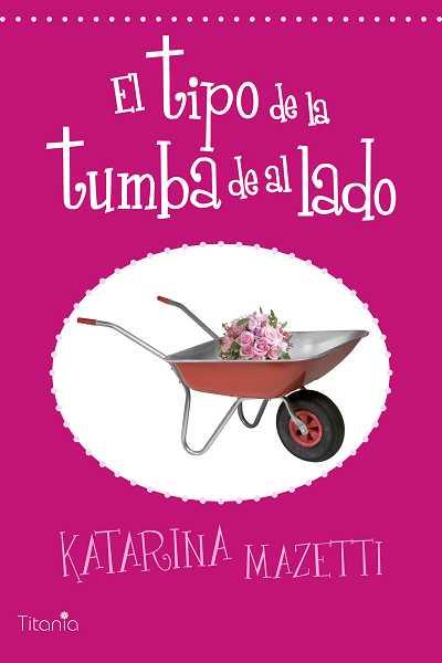 EL TIPO DE LA TUMBA DE AL LADO | 9788496711907 | MAZETTI, KATARINA | Llibreria L'Odissea - Libreria Online de Vilafranca del Penedès - Comprar libros