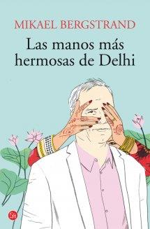 LAS MANOS MÁS HERMOSAS DE DEHLI  | 9788466327824 | BERGSTRAND, MIKAEL | Llibreria L'Odissea - Libreria Online de Vilafranca del Penedès - Comprar libros