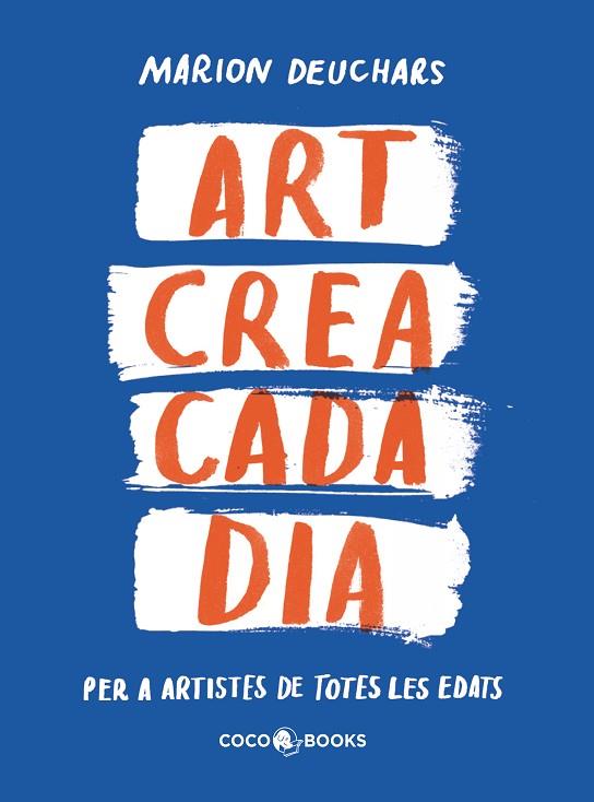 ART CREA CADA DIA | 9788412792409 | DEUCHARS, MARION | Llibreria Online de Vilafranca del Penedès | Comprar llibres en català