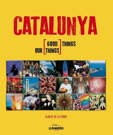 CATALUNYA GOOD THINGS OUR THINGS | 9788497858557 | DE LA TORRE, ALBERT | Llibreria Online de Vilafranca del Penedès | Comprar llibres en català