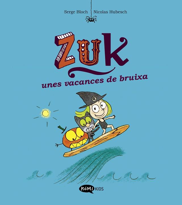 ZUK 1 ZUK UNES VACANCES DE BRUIXA | 9788419183316 | BLOCH, SERGE | Llibreria Online de Vilafranca del Penedès | Comprar llibres en català