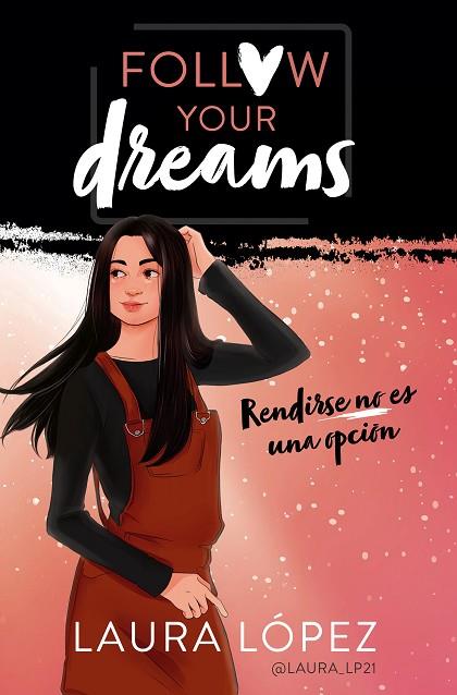 RENDIRSE NO ES UNA OPCIÓN ( FOLLOW YOUR DREAMS 1 ) | 9788490439876 | LÓPEZ, LAURA | Llibreria Online de Vilafranca del Penedès | Comprar llibres en català