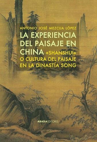 LA EXPERIENCIA DEL PAISAJE EN CHINA | 9788415289869 | MEZCUA LÓPEZ, ANTONIO JOSÉ | Llibreria Online de Vilafranca del Penedès | Comprar llibres en català