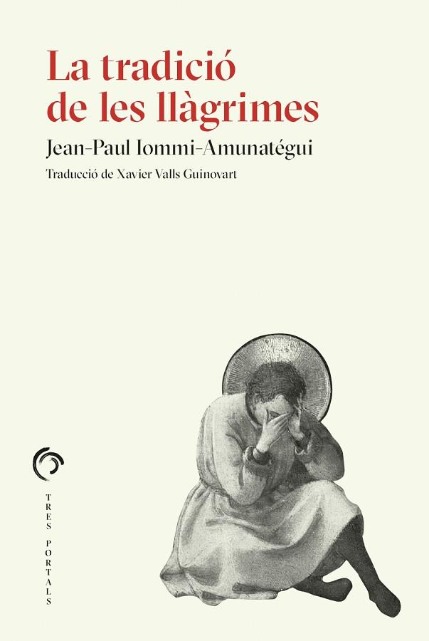 LA TRADICIÓ DE LES LLÀGRIMES | 9788412847727 | IOMMI-AMUNATÉGUI, JEAN-PAUL | Llibreria Online de Vilafranca del Penedès | Comprar llibres en català