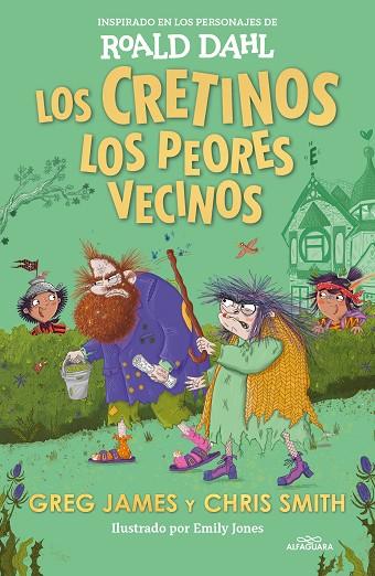 LOS CRETINOS LOS PEORES VECINOS ( COLECCIÓN ALFAGUARA CLÁSICOS ) | 9788419688545 | DAHL, ROALD/JAMES, GREG/SMITH, CHRIS | Llibreria L'Odissea - Libreria Online de Vilafranca del Penedès - Comprar libros