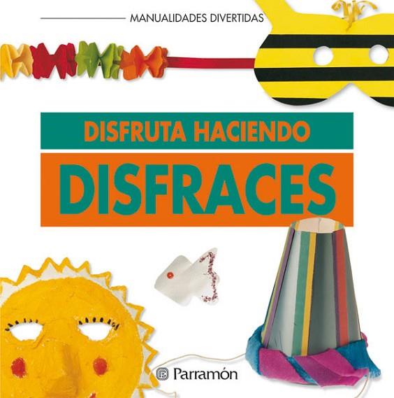 DISFRUTA HACIENDO DISFRACES | 9788434218482 | AA.VV. | Llibreria L'Odissea - Libreria Online de Vilafranca del Penedès - Comprar libros