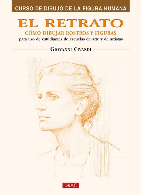 EL RETRATO COMO DIBUJAR ROSTROS Y FIGURAS | 9788496777408 | CIVARDI, GIOVANNI | Llibreria Online de Vilafranca del Penedès | Comprar llibres en català