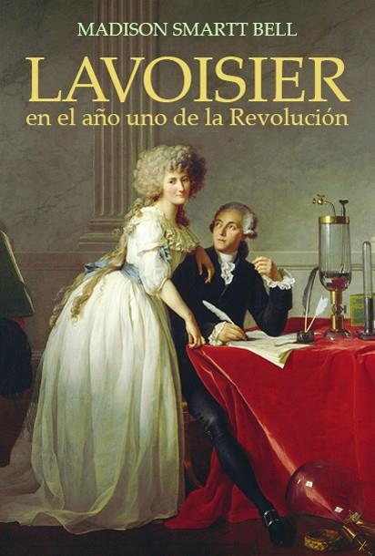 LAVOISIER EN EL AÑO UNO DE LA REVOLUCIÓN | 9788495348296 | SMARTT BELL, MADISON | Llibreria L'Odissea - Libreria Online de Vilafranca del Penedès - Comprar libros