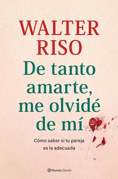 DE TANTO AMARTE ME OLVIDÉ DE MÍ | 9788408269809 | RISO, WALTER | Llibreria Online de Vilafranca del Penedès | Comprar llibres en català