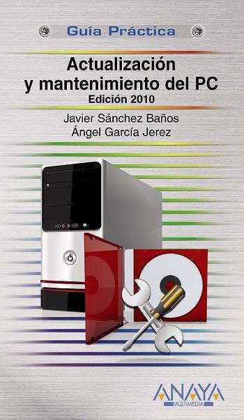 ACTUALIZACION Y MANTENIMIENTO DEL PC EDICION 2011 | 9788441527317 | GARCIA JEREZ, ANGEL Y SANCHEZ BAÑOS, JAVIER | Llibreria Online de Vilafranca del Penedès | Comprar llibres en català