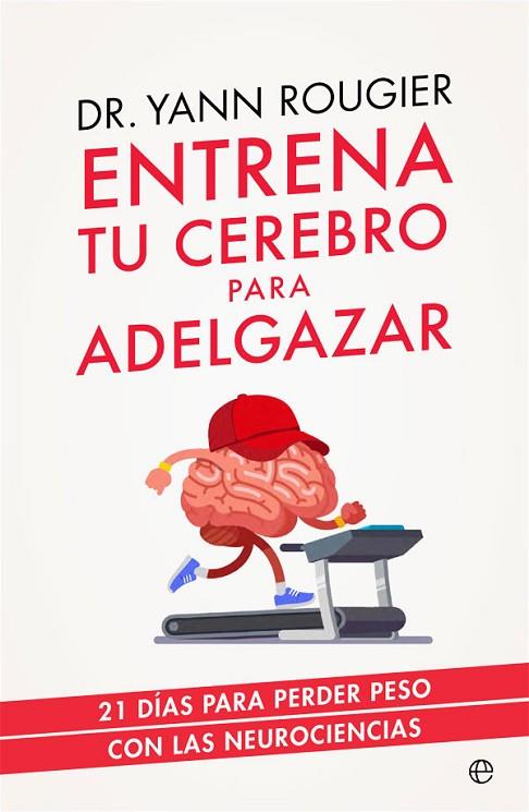 ENTRENA TU CEREBRO PARA ADELGAZAR | 9788491643708 | ROUGIER, YANN | Llibreria Online de Vilafranca del Penedès | Comprar llibres en català