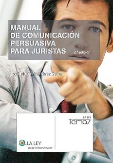 MANUAL DE COMUNICACIÓN PERSUASIVA PARA JURISTAS | 9788497259477 | MARTÍNEZ SELVA, JOSÉ MARÍA | Llibreria Online de Vilafranca del Penedès | Comprar llibres en català