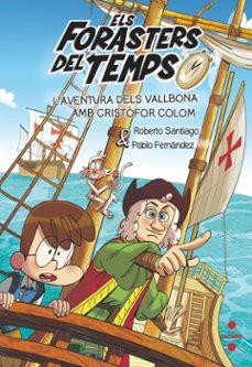 ELS FORASTERS DEL TEMPS 18 L'AVENTURA DELS VALLBONA AMB CRISTOFOR COLOM | 9788466158183 | SANTIAGO, ROBERTO/FERNÁNDEZ VÁZQUEZ, PABLO | Llibreria Online de Vilafranca del Penedès | Comprar llibres en català