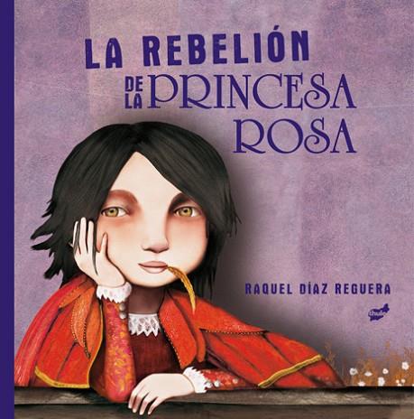 LA REBELIÓN DE LA PRINCESA ROSA | 9788418702198 | DÍAZ REGUERA, RAQUEL | Llibreria L'Odissea - Libreria Online de Vilafranca del Penedès - Comprar libros