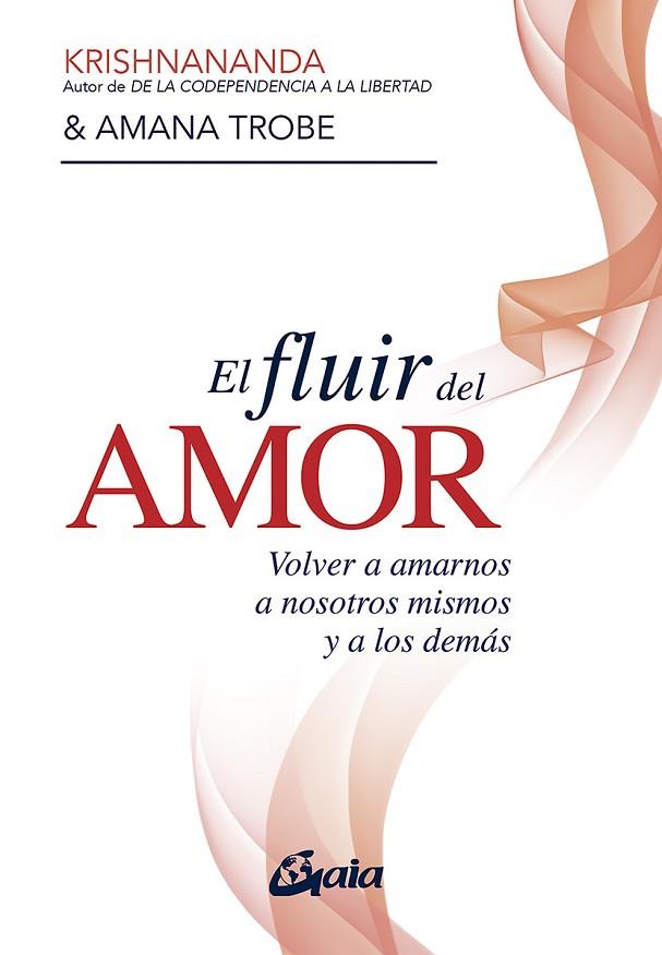 EL FLUIR DEL AMOR | 9788484459514 | KRISHNANANDA/TROBE, AMANA | Llibreria Online de Vilafranca del Penedès | Comprar llibres en català