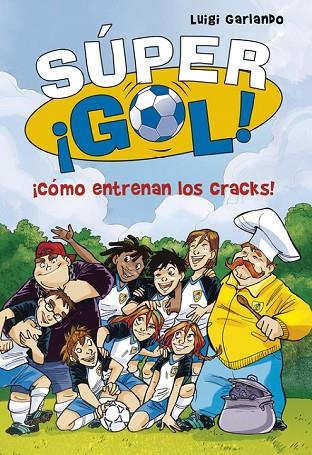 SUPER GOL 6 COMO ENTRENAN LOS CRACKS | 9788490434550 | GARLANDO, LUIGI | Llibreria Online de Vilafranca del Penedès | Comprar llibres en català