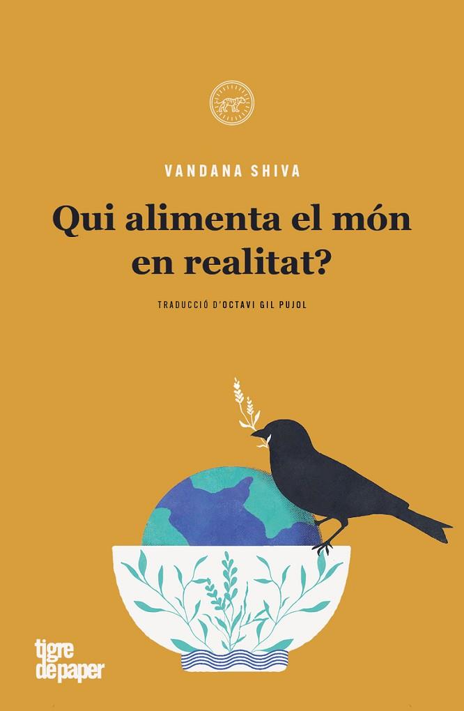 QUI ALIMENTA EL MÓN EN REALITAT ? | 9788418705793 | SHIVA, VANDANA | Llibreria Online de Vilafranca del Penedès | Comprar llibres en català