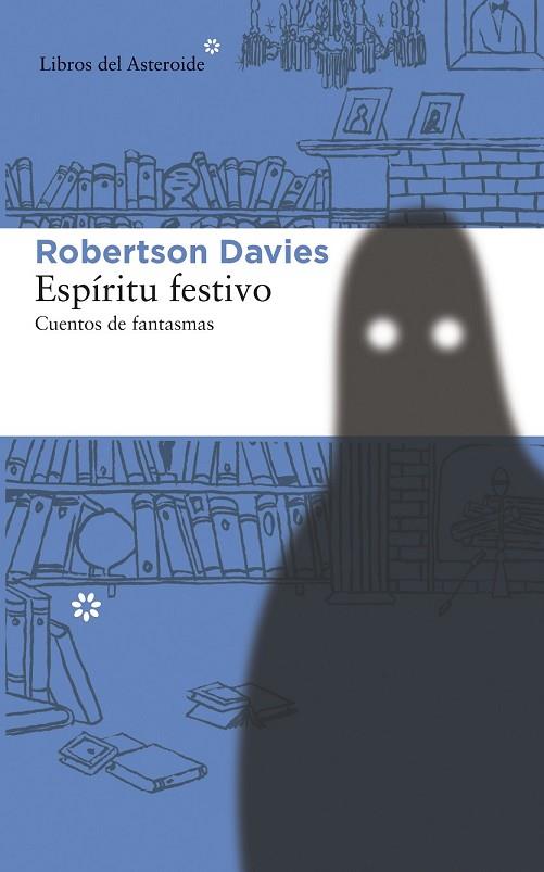 ESPÍRITU FESTIVO CUENTOS DE FANTASMAS | 9788415625629 | DAVIES, ROBERTSON | Llibreria L'Odissea - Libreria Online de Vilafranca del Penedès - Comprar libros