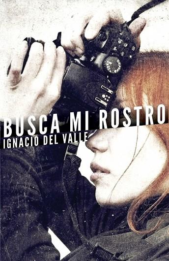 BUSCA MI ROSTRO | 9788401353000 | DEL VALLE, IGNACIO | Llibreria L'Odissea - Libreria Online de Vilafranca del Penedès - Comprar libros