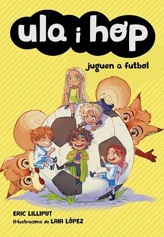 ULA I HOP JUGUEN A FUTBOL | 9788420452227 | LILLIPUT, ERIC/LÓPEZ, LAIA | Llibreria Online de Vilafranca del Penedès | Comprar llibres en català