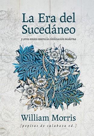 LA ERA DEL SUCEDÁNEO | 9788415862512 | MORRIS, WILLIAM | Llibreria Online de Vilafranca del Penedès | Comprar llibres en català