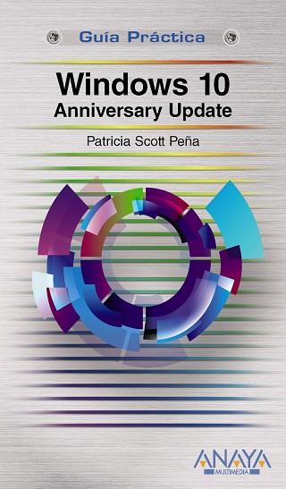 WINDOWS 10 ANNIVERSARY UPDATE | 9788441538870 | SCOTT PEÑA, PATRICIA | Llibreria Online de Vilafranca del Penedès | Comprar llibres en català