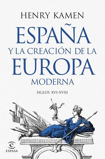 ESPAÑA Y LA CREACIÓN DE LA EUROPA MODERNA | 9788467073645 | KAMEN, HENRY | Llibreria Online de Vilafranca del Penedès | Comprar llibres en català