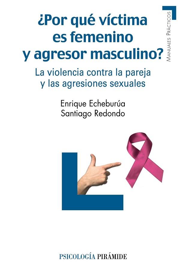 POR QUE VICTIMA ES FEMENINO Y AGRESOR MASCULINO | 9788436823981 | ECHEBURUA, ENRIQUE Y REDONDO, SANTIAGO | Llibreria L'Odissea - Libreria Online de Vilafranca del Penedès - Comprar libros