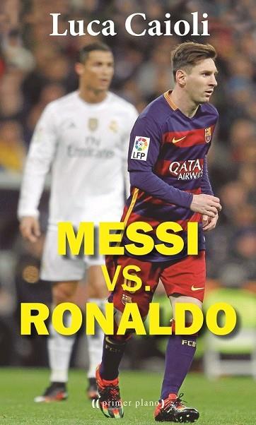 MESSI VS. RONALDO | 9788416541270 | CAIOLI, LUCA | Llibreria Online de Vilafranca del Penedès | Comprar llibres en català