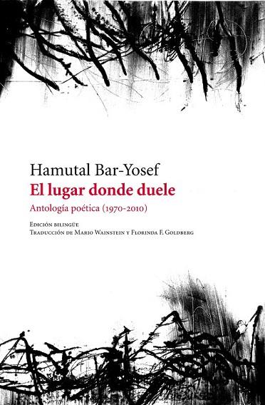 EL LUGAR DONDE DUELE. ANTOLOGÍA POÉTICA (1970-2010) | 9788415168836 | BAR - YOSEF, HAMUTAL | Llibreria Online de Vilafranca del Penedès | Comprar llibres en català