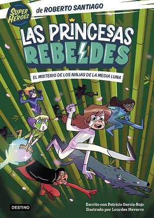 LAS PRINCESAS REBELDES 3 EL MISTERIO DE LOS NINJAS DE LA MEDIA LUNA | 9788408260189 | SANTIAGO, ROBERTO/GARCÍA-ROJO, PATRICIA | Llibreria Online de Vilafranca del Penedès | Comprar llibres en català