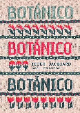 BOTÁNICO TEJER JACQUARD | 9788425235726 | GARDIAZABAL, JANDI | Llibreria Online de Vilafranca del Penedès | Comprar llibres en català