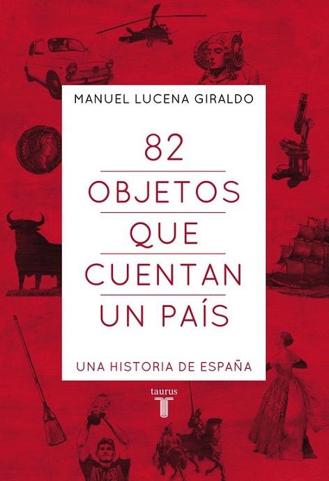 82 OBJETOS QUE CUENTAN UN PAÍS | 9788430607303 | LUCENA, MANUEL | Llibreria Online de Vilafranca del Penedès | Comprar llibres en català