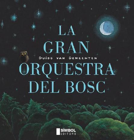 LA GRAN ORQUESTRA DEL BOSC | 9788495987761 | VAN GENECHTEN, GUIDO | Llibreria Online de Vilafranca del Penedès | Comprar llibres en català