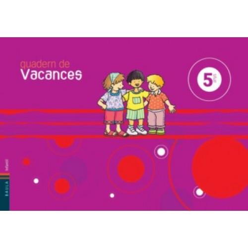 QUADERN DE VACANCES 5 ANYS | 9788447919413 | Llibreria Online de Vilafranca del Penedès | Comprar llibres en català